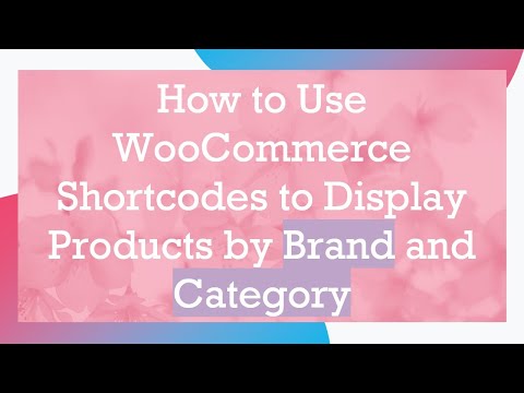 How to Use WooCommerce Shortcodes to Display Products by Brand and Category