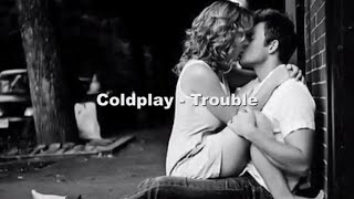 Video thumbnail of "Coldplay  - Trouble - traduzione - Le più belle canzoni romantiche  lyrics"