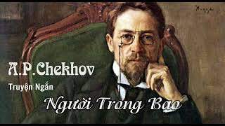 [SÁCH NÓI] Truyện ngắn: Người Trong Bao- Anton Pavlovich Chekhov (Văn học Nga)