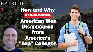 Episode 1: How and Why Red-Blooded American Men Disappeared from America's 