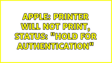 Apple: Printer will not print, status: "Hold for Authentication" (4 Solutions!!)