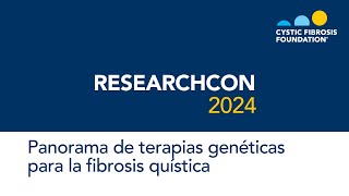 ResearchCon 2024 | Panorama de terapias genéticas para la fibrosis quística