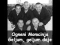 Ogneni momcinja  geljum geljum daje radio zabava  dj folk