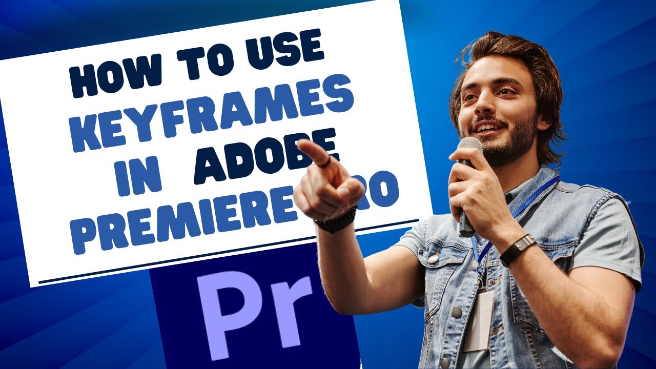 Master Keyframes: How to Use Keyframes Professionally in Adobe Premiere ...