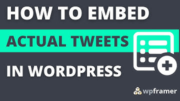 How to Embed Actual Tweets in WordPress Blog Posts