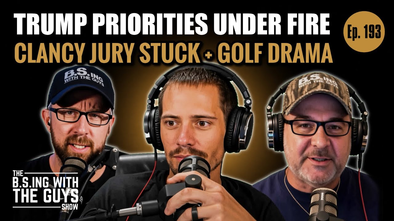 #193 TRUMP’S PRIORITIES UNDER FIRE• LINDSAY CLANCY JURY STUCK • GOOD GOOD GOLF HAS A BAD BAD DAY