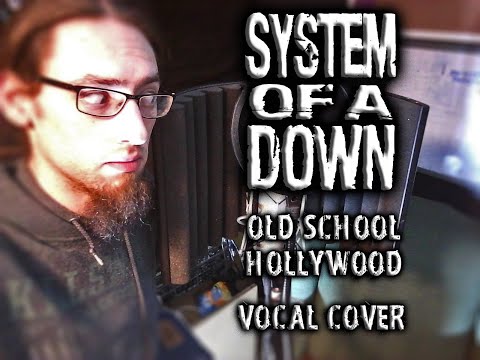 System Of A Down - Old School Hollywood (Vocal Cover)