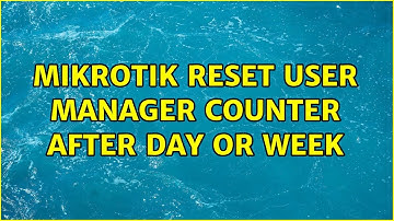 Mikrotik reset user manager counter after day or week
