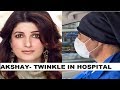 Akshay Kumar rushes Twinkle Khanna to hospital; watch video