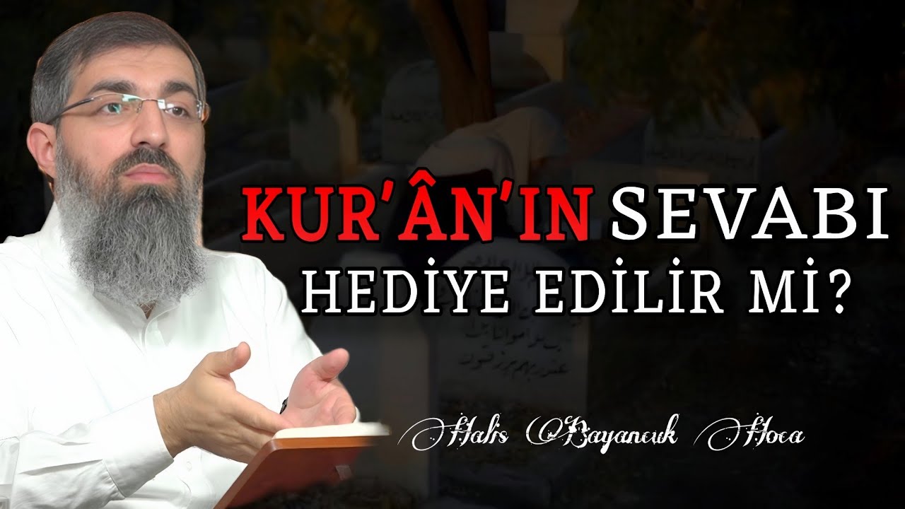 Ölünün Arkasından Kur'ân Okunur mu? | Halis Bayancuk Hoca