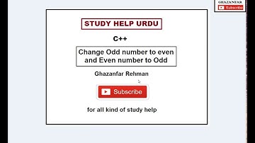 c++ | IF and ELSE | Change even to odd and odd to even | Urdu | Hindi | TheTech | Ghazanfar