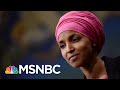 Rep. Ilhan Omar Responds To Trump Insults: 'People Are Terrified' | Ayman Mohyeldin | MSNBC