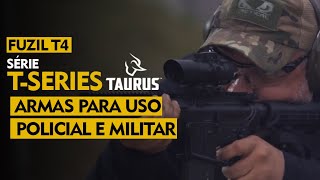 Fuzil Taurus T4 Série TSeries [Desenvolvidas para Uso Policial e Militar]