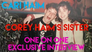 EXCLUSIVE: Talking To Cari Haim, Corey Haim’s Sister | In Depth Interview About EVERYTHING Part One
