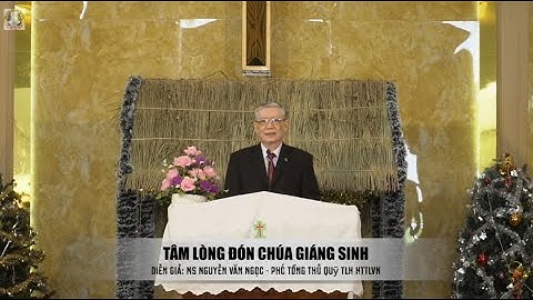 Chủ đề: Tấm Lòng Đón Chúa Gíang Sinh. Mục sư: Nguyễn Văn Ngọc.