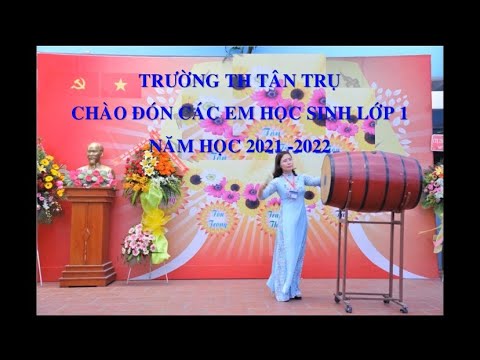 Trường Tiểu học Tân Trụ chào đón học sinh lớp Một - Năm học 2021 - 2022