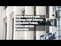 EDXM's New Partnership Fortifies Institutional Crypto Trading EDXM's New Partnership Fortifies Institutional Crypto Trading