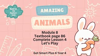 GET SMART PLUS 4 YEAR 4 | TEXTBOOK PAGE 86 | MODULE 8 AMAZING ANIMALS | LET’S PLAY