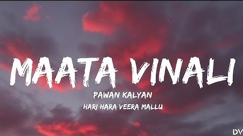 Maata Vinali song lyrics - Hari hara veera mallu || Pawan kalyan || 3D song