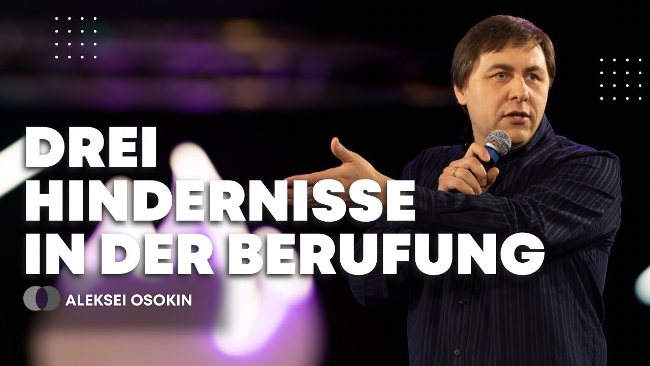 Три препятствия в призвании | Drei Hindernisse in der Berufung | Aleksei Osokin | Алексей Осокин