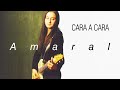 Amaral - Cara a Cara (Letra)