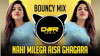 Nahi_Milega_Aisa_Ghagara_-_Bouncy_Mix_-_Dj_Song_-_DSR_REMIX