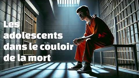 Les adolescents dans le couloir de la mort (USA)