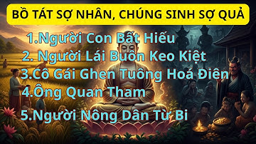 5 Câu Chuyện Nhân Quả Có Thật Khiến Khiến Ai Nghe Cũng Rùng Mình Thức Tỉnh - Truyện Phật Giáo