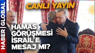 CANLI YAYIN I Dolmabahçe'de Erdoğan Haniye Görüşmesinin Perde Arkasında Neler Var?