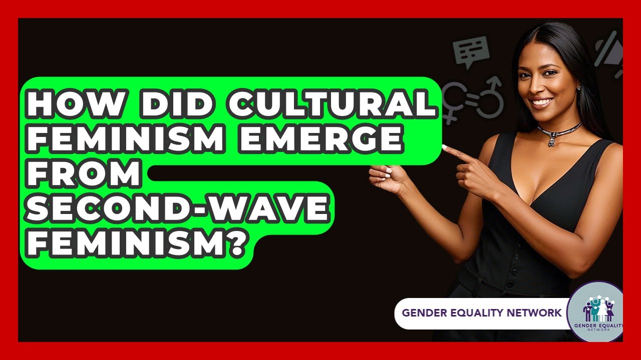 How Did Cultural Feminism Emerge From Second-wave Feminism? - Gender Equality Network