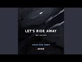Let S Ride Away Jonas Blue Remix Let S Ride Away Jonas Blue Remix