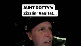 AUNT Dotty's zizzlin vagita!...