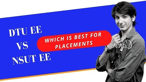 DTU EE vs NSUT EE | What to choose for better placements |