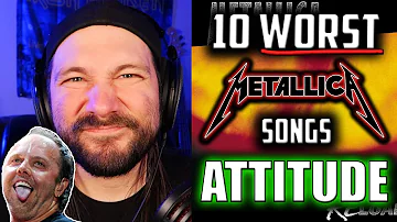 Attitude - 10 Worst Metallica Songs Over 10 Days