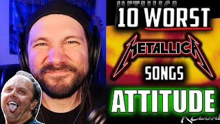 Attitude - 10 Worst Metallica Songs Over 10 Days