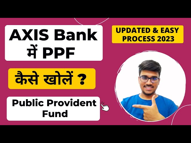 Heres How To Open a PPF Account - Axis Bank