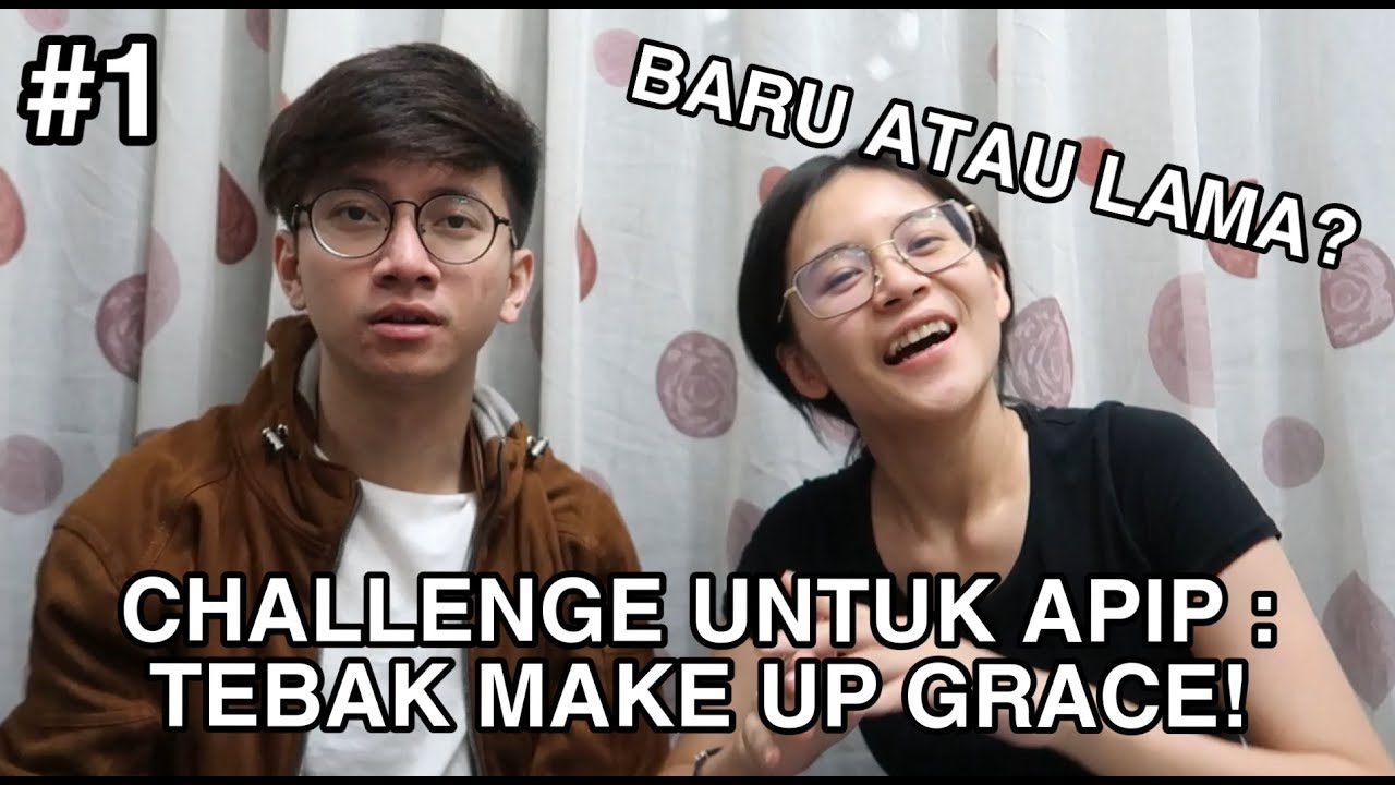 Challenge Untuk Apip : Tebak Make up Grace! (part I)