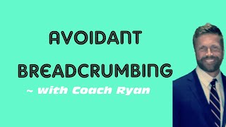 Avoidant breadcrumbing