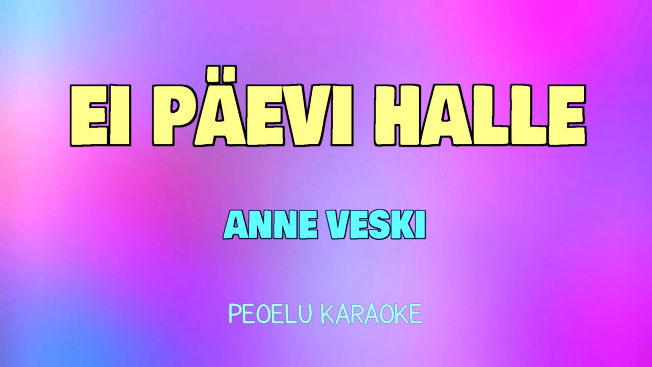 Ei päevi halle - Anne Veski (karaoke)