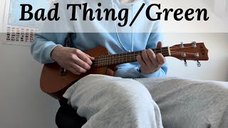 Bad Thing/Green - BoyWithUke (Ukulele Cover By Luminous Lizard)