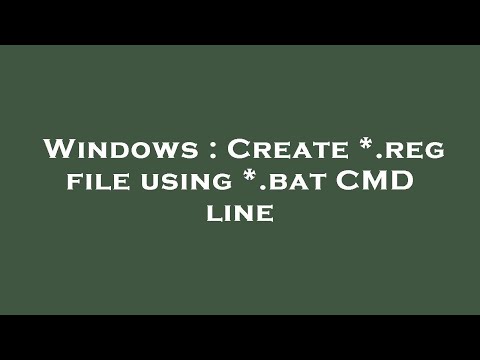 Windows : Create *.reg file using *.bat CMD line
