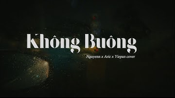 KHÔNG BUÔNG - Hngle ft. Ari | Nguyenn x Aric x Yiepan cover