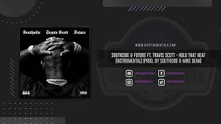 Southside & Future Ft. Travis Scott - Hold That Heat  [Instrumental] (Prod By Southside & MIKE DEAN) Resimi