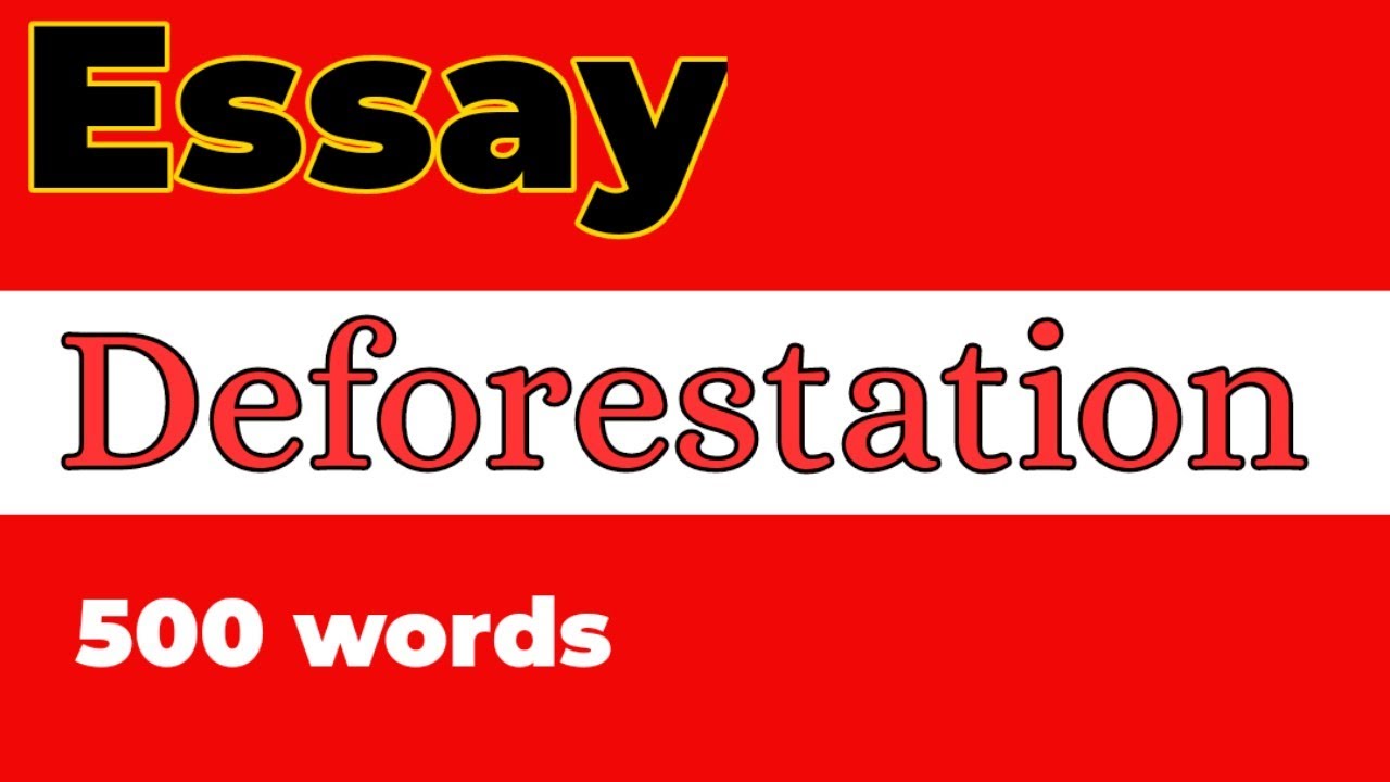 essay on deforestation in 500 words