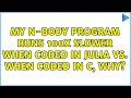 My N-body program runs 100x slower when coded in Julia vs. when coded in C, why? (3 Solutions!!)