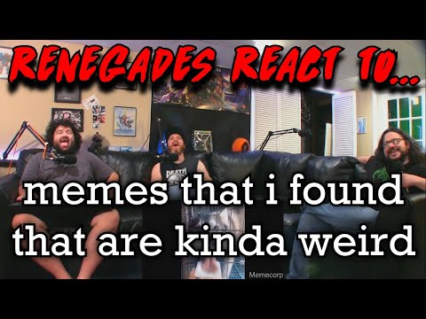 renegades-react-to...-@memecorp---memes-that-i-found-that-are-kinda-weird