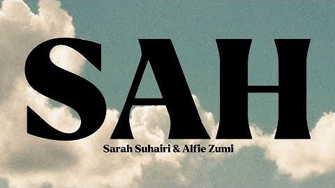 SAH - Sarah Suhairi & Alfie Zumi (Lirik)