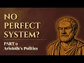 Why the Perfect Government Doesn’t Exist? Lessons from Aristotle | Politics Ep. 9