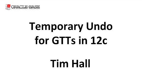 Temporary Undo for Global Temporary Tables (GTTs) in Oracle 12c