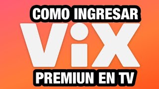 Com Ingresar A Vix Premiun En Smart Tv